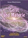 Geist und Materie - Wie sie in uns zusammenwirken